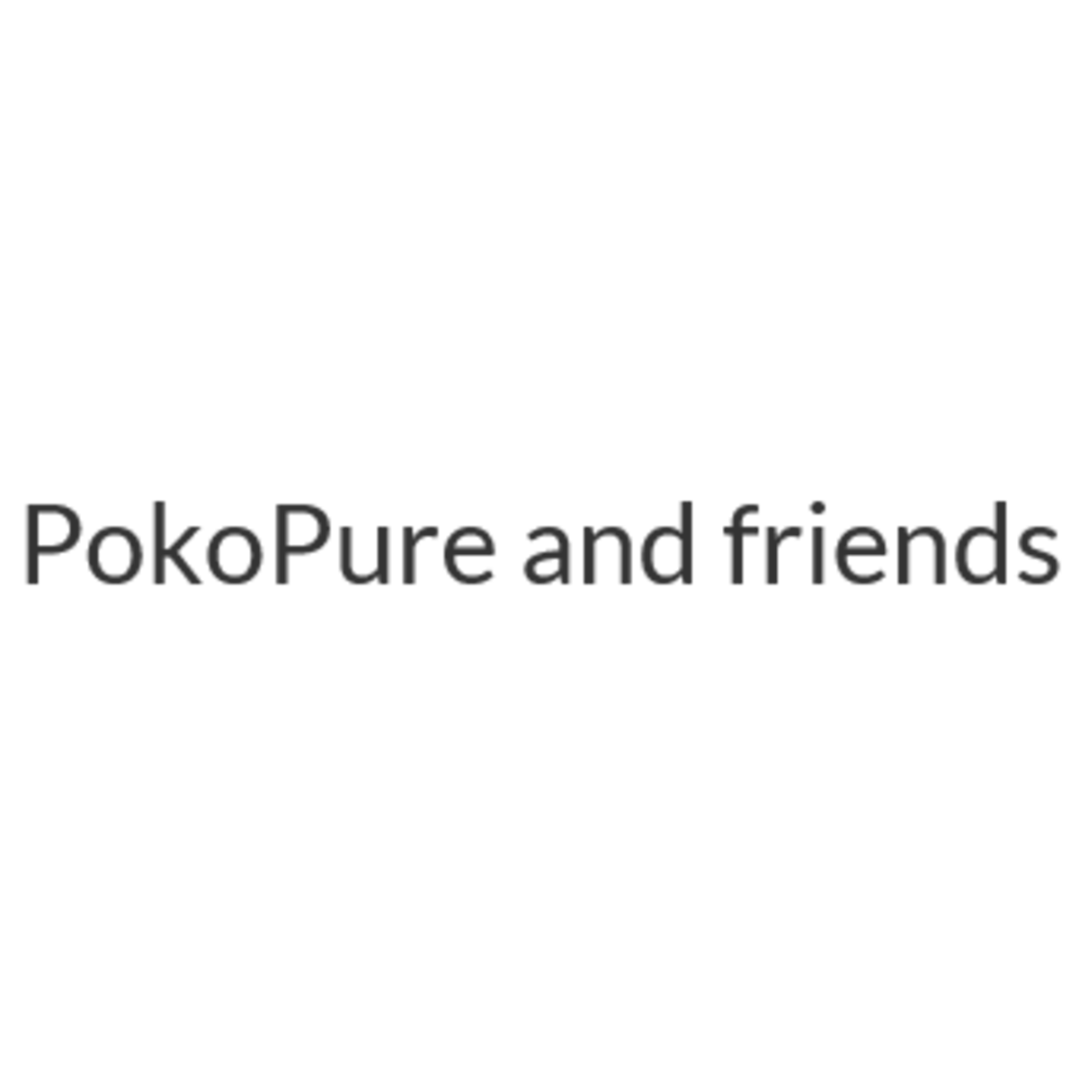 PokoPure and friends