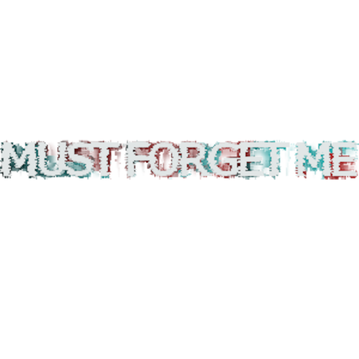 Must forget me