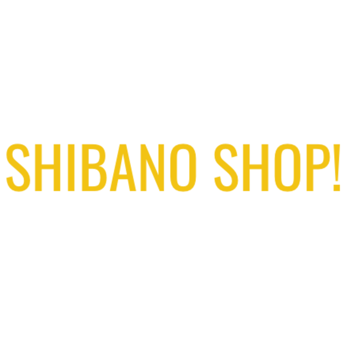 SHIBANO SHOP!
