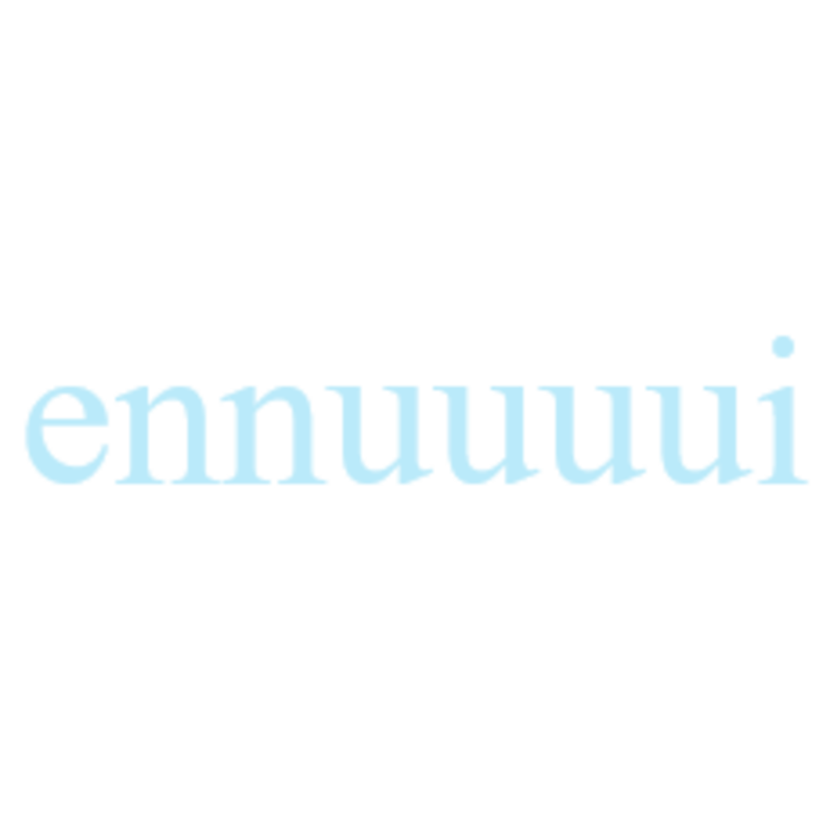 ennuuuui