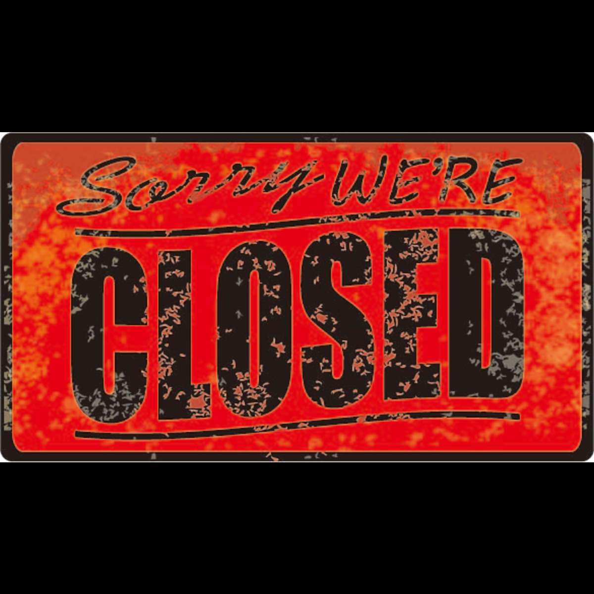 SORRY CLOSED